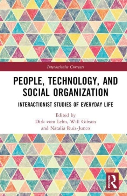 People, Technology, and Social Organization - Interactionist Studies of Everyday Life