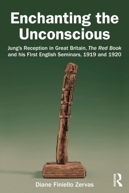 Enchanting the Unconscious - Jung’s Reception in Great Britain, The Red Book and his First English Seminars, 1919 and 1920