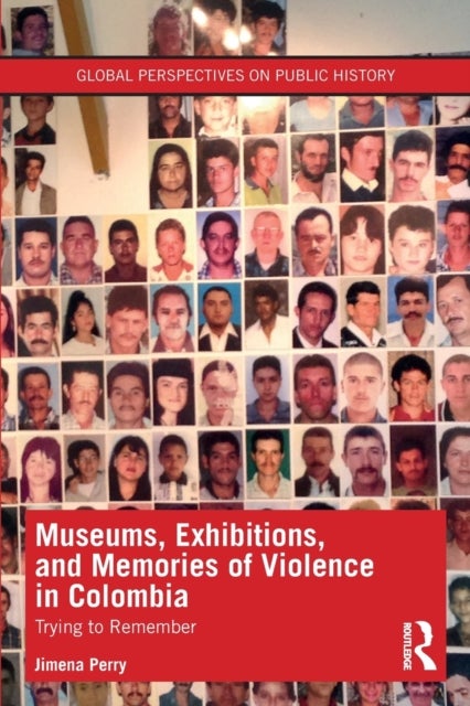 Museums, Exhibitions, and Memories of Violence in Colombia