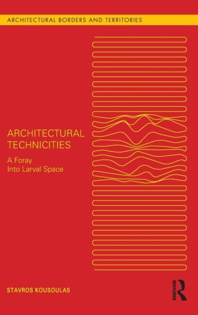 Architectural Technicities - A Foray Into Larval Space