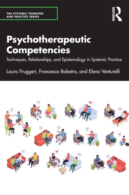 Psychotherapeutic Competencies - Techniques, Relationships, and Epistemology in Systemic Practice
