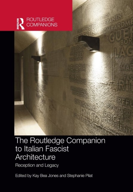 The Routledge Companion to Italian Fascist Architecture - Reception and Legacy