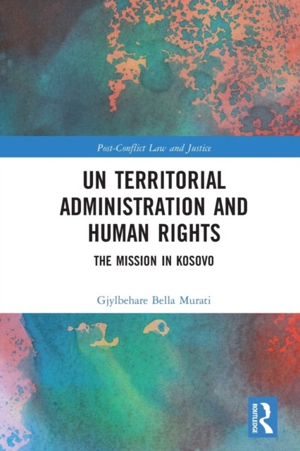 UN Territorial Administration and Human Rights - The Mission in Kosovo