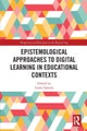 Epistemological Approaches to Digital Learning in Educational Contexts