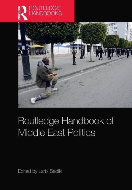 Routledge Handbook of Middle East Politics - Interdisciplinary Inscriptions