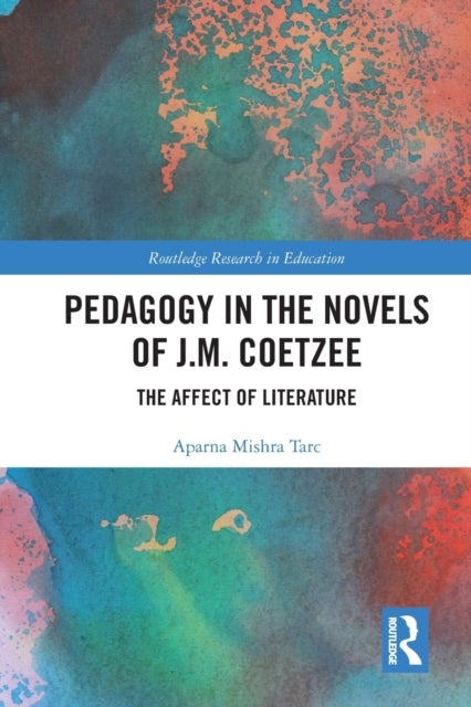 Pedagogy in the Novels of J.M. Coetzee - The Affect of Literature