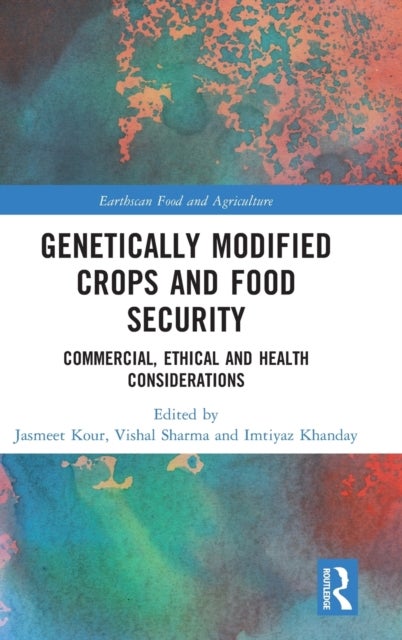 Genetically Modified Crops and Food Security - Commercial, Ethical and Health Considerations
