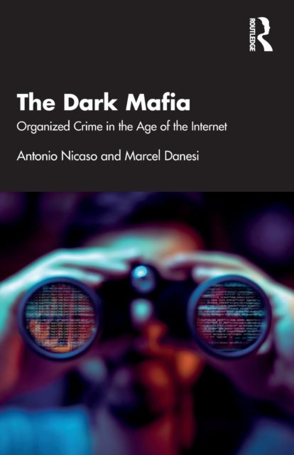 The Dark Mafia - Organized Crime in the Age of the Internet