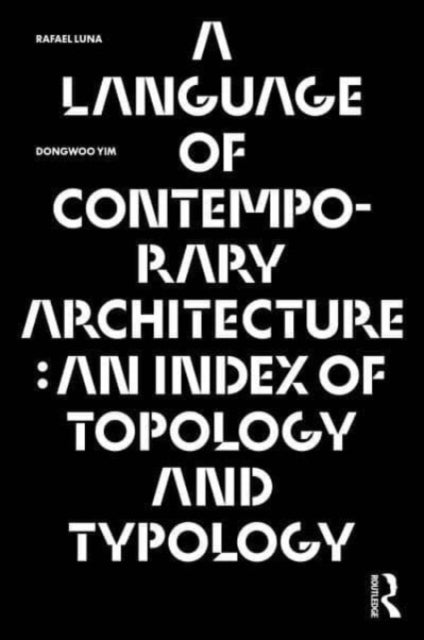 A Language of Contemporary Architecture - An Index of Topology and Typology