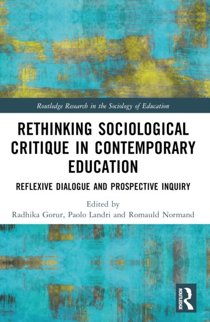 Rethinking Sociological Critique in Contemporary Education - Reflexive Dialogue and Prospective Inquiry