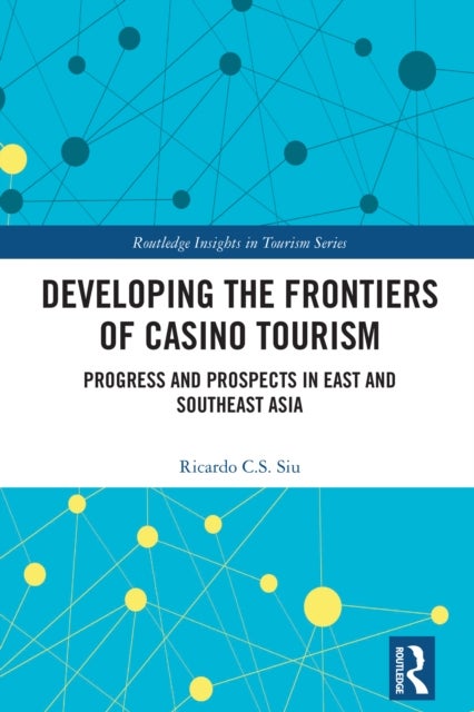 Developing the Frontiers of Casino Tourism - Progress and Prospects in East and Southeast Asia