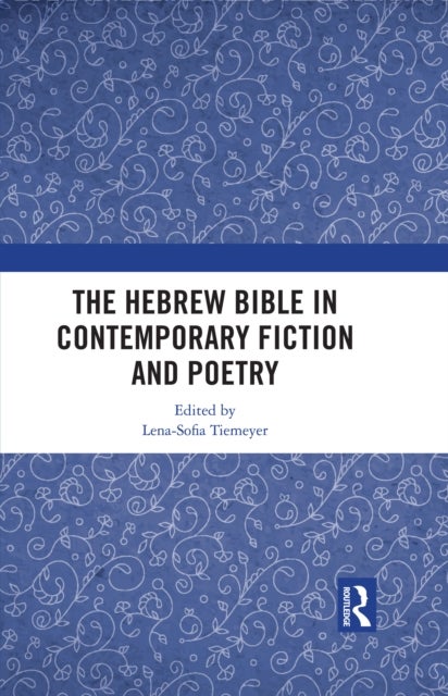 The Hebrew Bible in Contemporary Fiction and Poetry