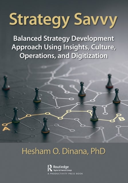 Strategy Savvy - Balanced Strategy Development Approach Using Insights, Culture, Operations, and Digitization
