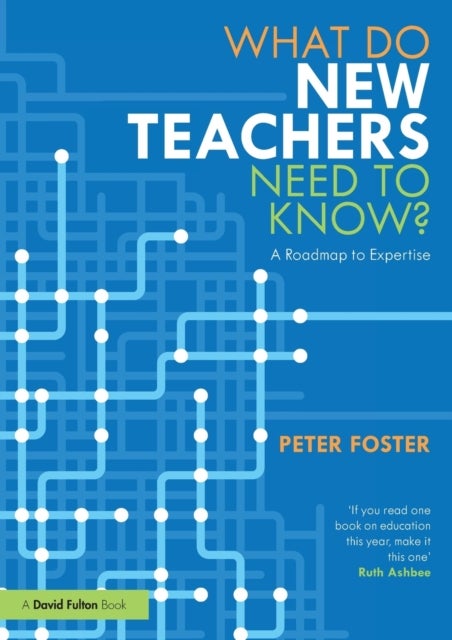 What Do New Teachers Need to Know? - A Roadmap to Expertise