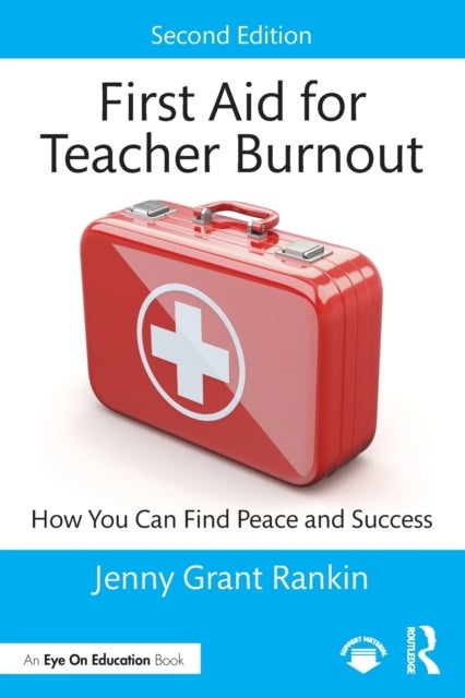 First Aid for Teacher Burnout - How You Can Find Peace and Success