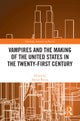 Vampires and the Making of the United States in the Twenty-First Century