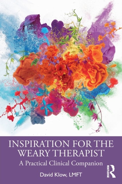 Inspiration for the Weary Therapist - A Practical Clinical Companion