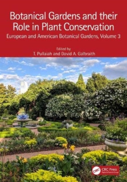 Botanical Gardens and Their Role in Plant Conservation - European and American Botanical Gardens, Volume 3