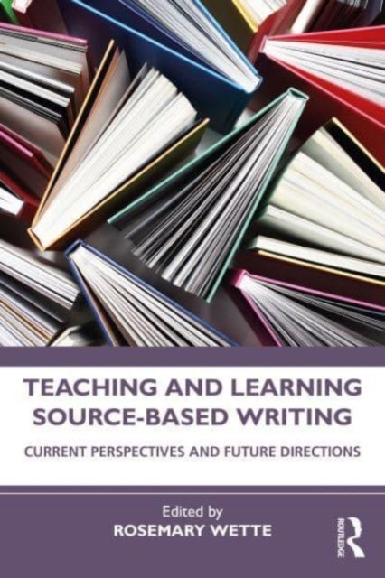 Teaching and Learning Source-Based Writing - Current Perspectives and Future Directions