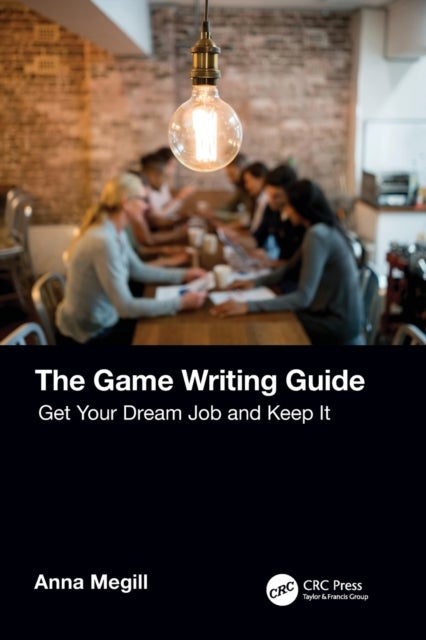 The Game Writing Guide - Get Your Dream Job and Keep It