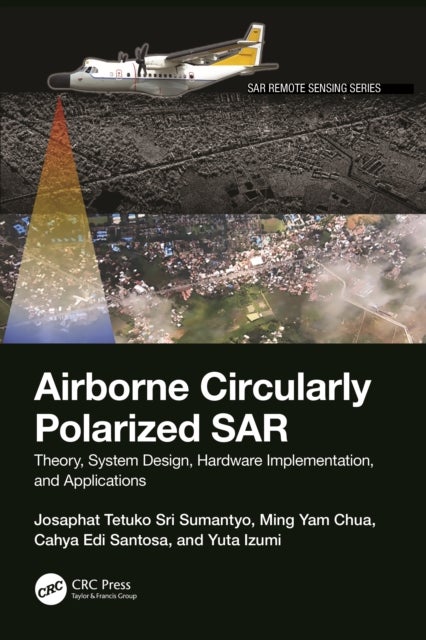 Airborne Circularly Polarized SAR - Theory, System Design, Hardware Implementation, and Applications