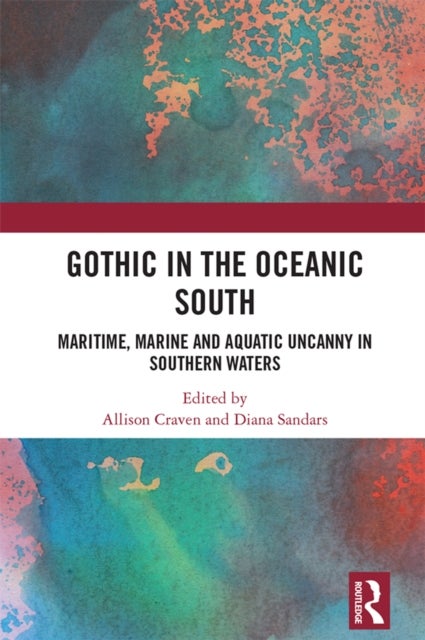 Gothic in the Oceanic South - Maritime, Marine and Aquatic Uncanny in Southern Waters