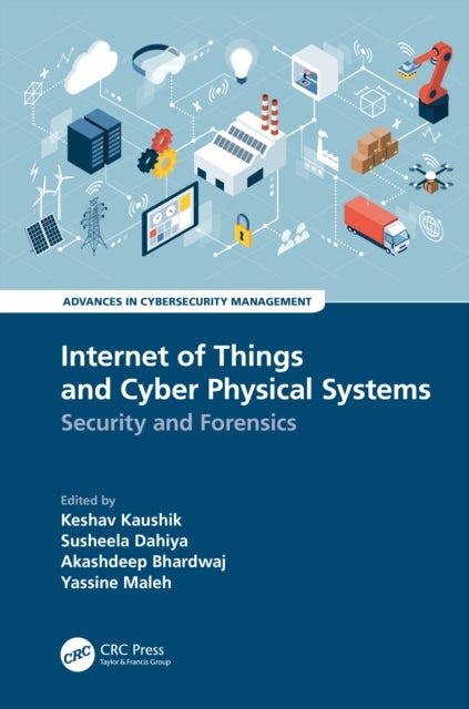 Internet of Things and Cyber Physical Systems - Security and Forensics