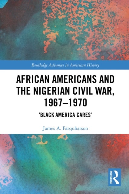 African Americans and the Nigerian Civil War, 1967–1970 - ‘Black America Cares’