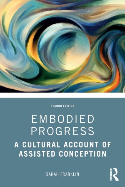 Embodied Progress - A Cultural Account of Assisted Conception