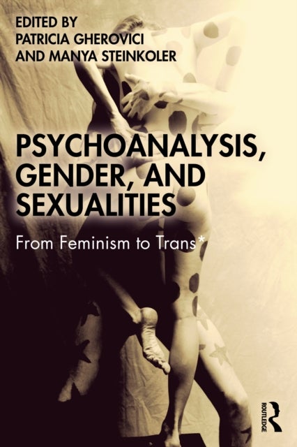 Psychoanalysis, Gender, and Sexualities - From Feminism to Trans*