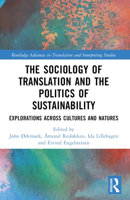 The Sociology of Translation and the Politics of Sustainability - Explorations Across Cultures and Natures