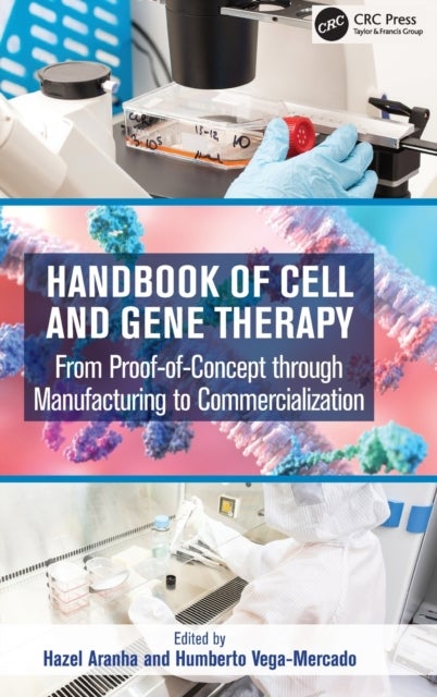 Handbook of Cell and Gene Therapy - From Proof-of-Concept through Manufacturing to Commercialization