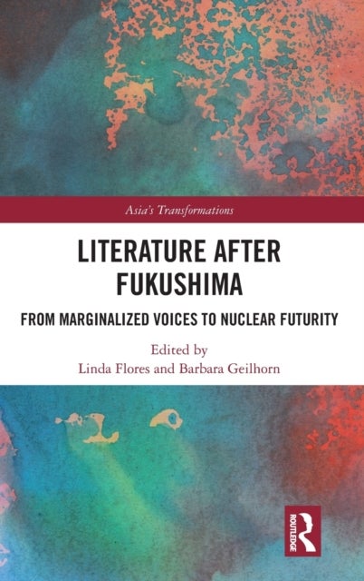 Literature After Fukushima - From Marginalized Voices to Nuclear Futurity