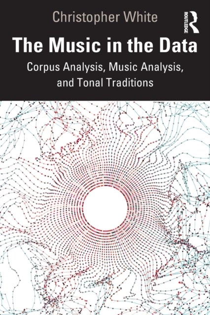 The Music in the Data - Corpus Analysis, Music Analysis, and Tonal Traditions