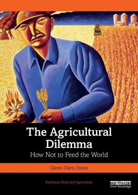 The Agricultural Dilemma - How Not to Feed the World