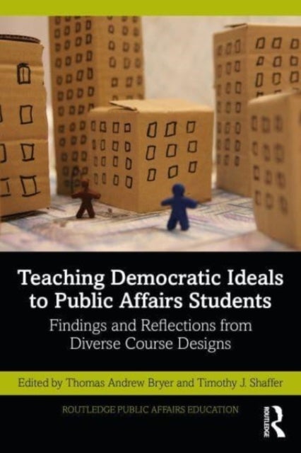 Teaching Democratic Ideals to Public Affairs Students - Findings and Reflections from Diverse Course Designs
