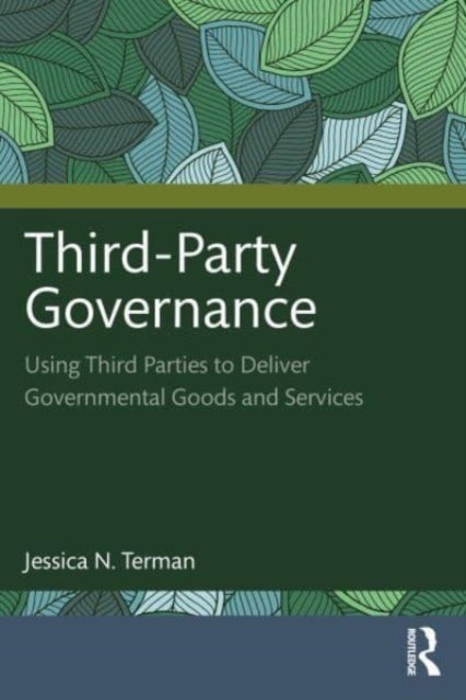 Third-Party Governance - Using Third Parties to Deliver Governmental Goods and Services