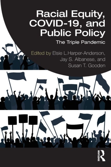 Racial Equity, COVID-19, and Public Policy - The Triple Pandemic