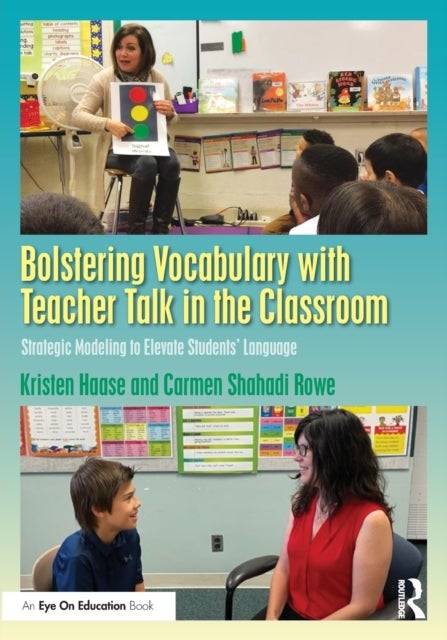 Bolstering Vocabulary with Teacher Talk in the Classroom - Strategic Modeling to Elevate Students’ Language