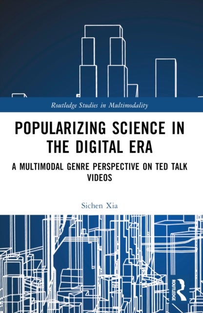 Popularizing Science in the Digital Era - A Multimodal Genre Perspective on TED Talk Videos