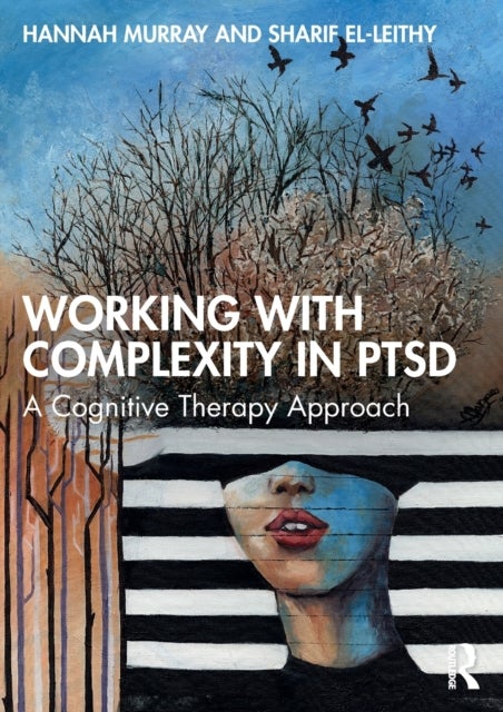 Working with Complexity in PTSD - A Cognitive Therapy Approach