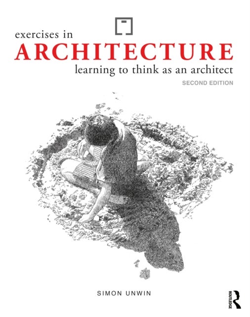 Exercises in Architecture - Learning to Think as an Architect