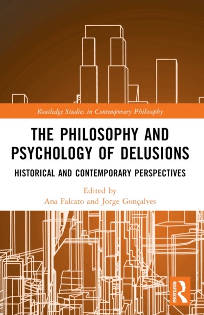 The Philosophy and Psychology of Delusions - Historical and Contemporary Perspectives
