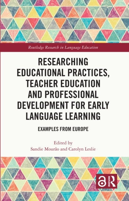 Researching Educational Practices, Teacher Education and Professional Development for Early Language Learning - Examples from Europe