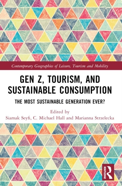 Gen Z, Tourism, and Sustainable Consumption - The Most Sustainable Generation Ever?