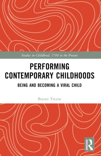 Performing Contemporary Childhoods - Being and Becoming a Viral Child