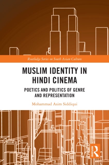 Muslim Identity in Hindi Cinema - Poetics and Politics of Genre and Representation