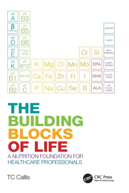 The Building Blocks of Life - A Nutrition Foundation for Healthcare Professionals
