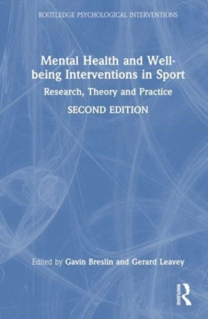 Mental Health and Well-being Interventions in Sport - Research, Theory and Practice