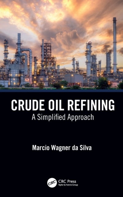 Crude Oil Refining - A Simplified Approach